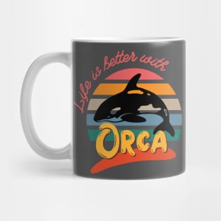 Life is better with orca Mug